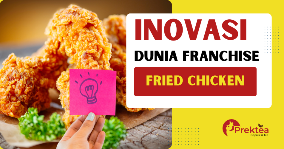 Inovasi dalam Dunia Franchise Fried Chicken